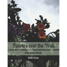 Flowers Over the Wall