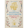 The Medieval Scriptorium: Making Books in the Middle Ages
