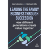 Leading the Family Business Through Succession: How Different Generations Create Value Together