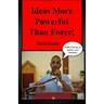Ideas More Powerful Than Force: Faith is the key to unlock your blessings