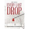 Every Last Drop: How the Blood Industry Betrayed the Public Trust