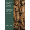 Europe's Long Twelfth Century: Order, Anxiety, and Adaptation, 1095-1229
