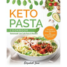 Keto Pasta Cookbook: Homemade Low Carb Pasta & Noodles