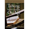 Talking with God in Old Age: Meditations and Psalms