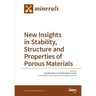 New Insights in Stability, Structure and Properties of Porous Materials