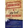 DOOMERISM & "Me first" Baby Boomers: How one misguided generation destabilized our society's foundation and what "We the [everyday] People" must do ab