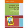 Being the Best Employee You Can Be!: A Practical Handbook on How to Be the Very Best - Starting Today!