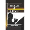 The Fate of Love: {A Play}