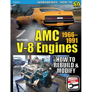 AMC V-8 Engines: How to Rebuild & Modify