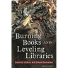 Burning Books and Leveling Libraries: Extremist Violence and Cultural Destruction