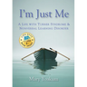 I'm Just Me: A Life with Turner Syndrome & Nonverbal Learning Disorder