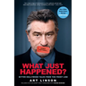 What Just Happened?: Bitter Hollywood Tales from the Front Line