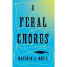 A Feral Chorus