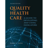 Quality Health Care: A Guide to Developing and Using Indicators