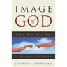 Image of God: From Who You Are To Who You Can Become