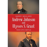 Andrew Johnson and Ulysses S. Grant: Their Epic Battle