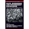 Race, Bordering and Disobedient Knowledge: Activism and Everyday Struggles in Europe