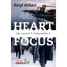 Heart and Focus: Life requires it. God Provides it.