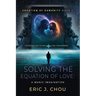 Solving The Equation of Love: A Manic Imagination [Equation Of Humanity Book 1]