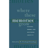 Where These Memories Grow: History, Memory, and Southern Identity
