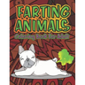 Adult Coloring Book of Farting Animals: Coloring Pages for Animal Lovers and for Fart Lovers Funny Farting Animals with Stress Relieving Designs of Ma