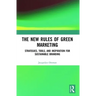 The New Rules of Green Marketing: Strategies, Tools and Inspiration for Sustainable Branding