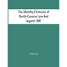 The Monthly Chronicle Of North-Country Lore And Legend 1887