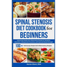 Spinal Stenosis Diet Cookbook for Beginners: Deliciously Simple Anti-Inflammatory Recipes for Symptom Alleviation, Osteoporosis Prevention, and Improv