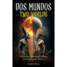 Dos Mundos Two Worlds: A Journey Through Color, Conflict and Unity