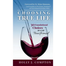 Choosing True Life: 30 Foundational Choices for a Life Transformed