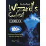 The Unofficial Wizard's Cocktail Cookbook: 100+ Extraordinary Cocktail Recipes Inspired by the Magic Films
