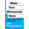 Make Your Manuscript Work: A Guide to Developmental Editing for Scholarly Writers