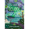 How Good are School Gardens?: Exploring the Holistic Benefits of School Garden Experiences
