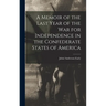 A Memoir of the Last Year of the War for Independence in the Confederate States of America