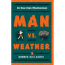 Man vs. Weather: Be Your Own Weatherman