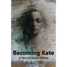 Becoming Kate: A Novel of Second Chances