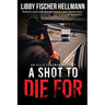 A Shot To Die For: An Ellie Foreman Mystery