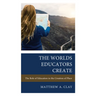 The Worlds Educators Create: The Role of Education in the Creation of Place