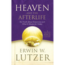 Heaven and the Afterlife: The Truth about Tomorrow and What It Means for Today