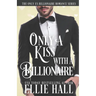Only a Kiss with a Billionaire