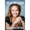 The Actor's Guide: An Insider's Manual To Launching Your Acting Career