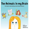 The Animals in my Brain: A kid's guide to understanding and controlling their behaviour