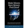 Make Money, Save Money, Feel Good: Master the Skills Required to Sell Quantified and Differentiated Value in Today's Economy