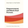 Empowerment and Black Deaf Persons: Volume 1