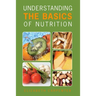 Understanding the Basics of Nutrition