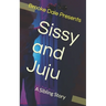Sissy and Juju: A Sibling Story