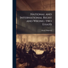 National and International Right and Wrong; two Essays