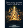 The Alchemy of Stories: Essays on Literature and Life