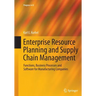 Enterprise Resource Planning and Supply Chain Management: Functions, Business Processes and Software for Manufacturing Companies