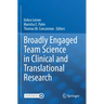 Broadly Engaged Team Science in Clinical and Translational Research